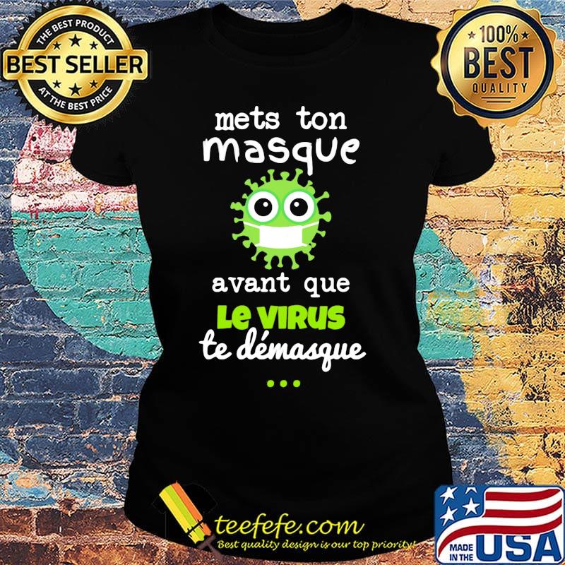 Mets ton masque avant que le virus te demasque s Ladies tee Mets ton masque avant que le virus te demasque s Ladies tee