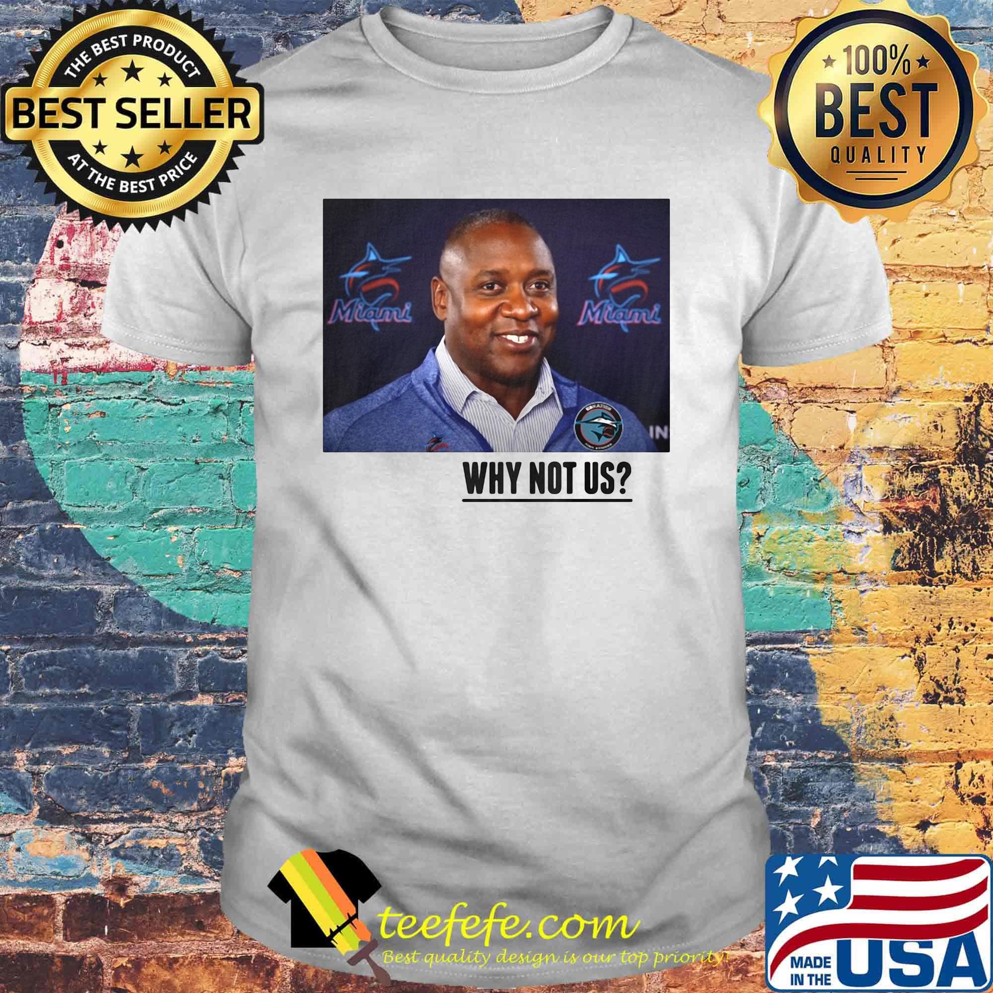 Miami marlins baseball why not us Shirt