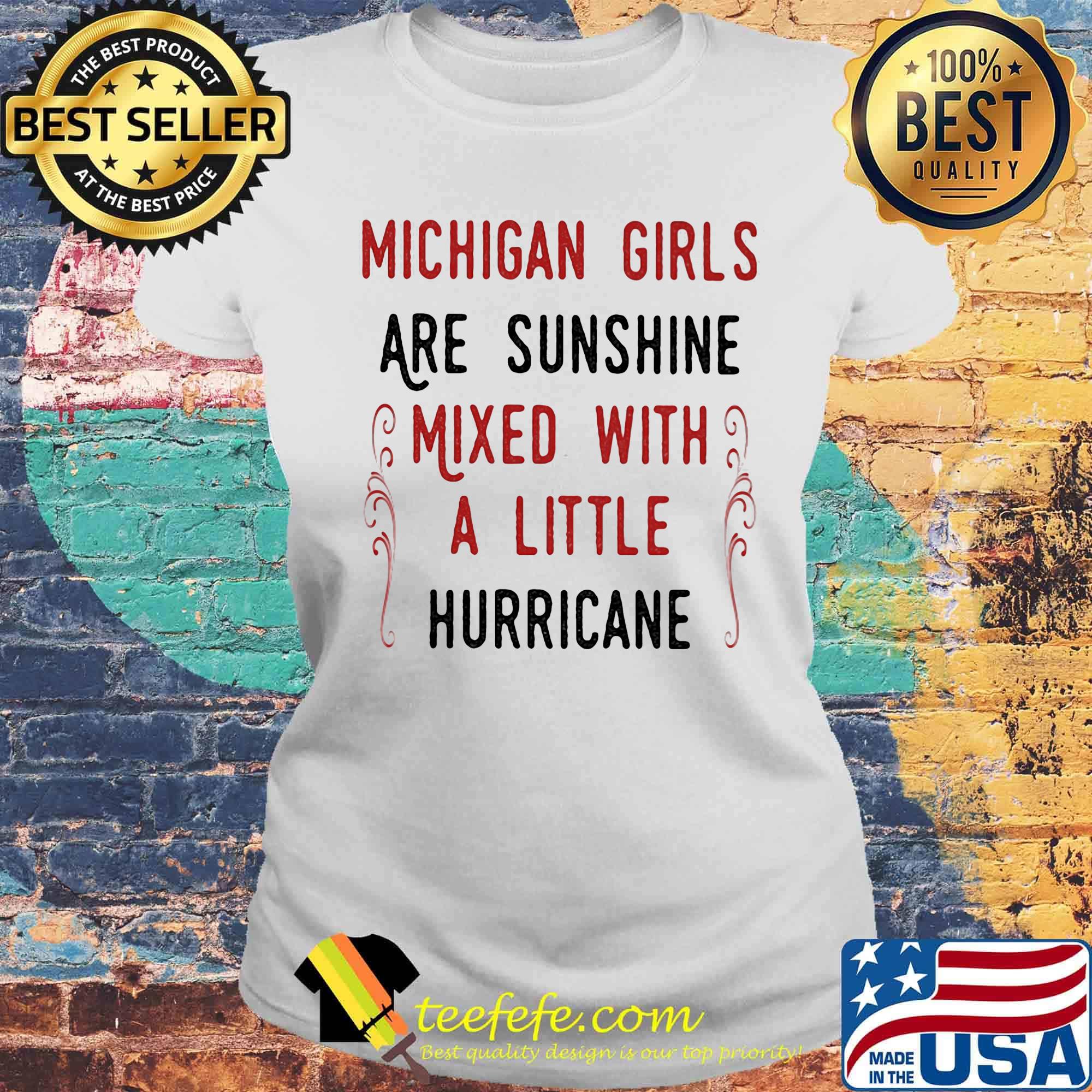 Michigan girls are sunshine mixed with a little hurricane s Laides tee Michigan girls are sunshine mixed with a little hurricane s Laides tee