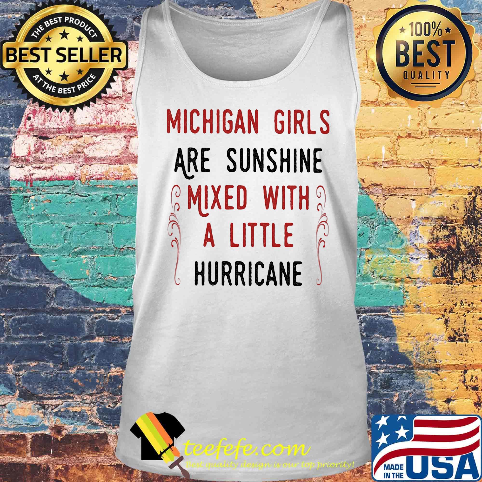 Michigan girls are sunshine mixed with a little hurricane s Tank top Michigan girls are sunshine mixed with a little hurricane s Tank top