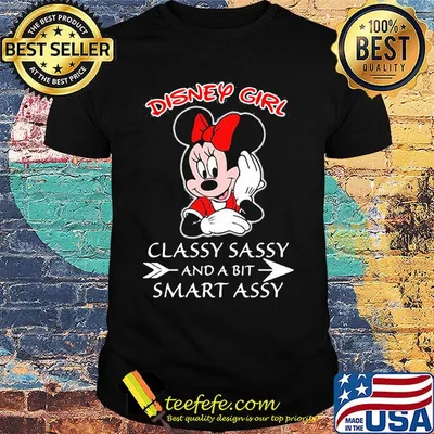 Mickey mouse Disney girl classy sassy and a bit smart assy shirt