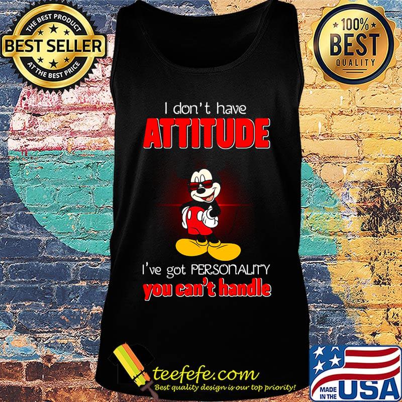 Mickey mouse i don't have attitude i've got personality you can't handle s Tank top Mickey mouse i don't have attitude i've got personality you can't handle s Tank top