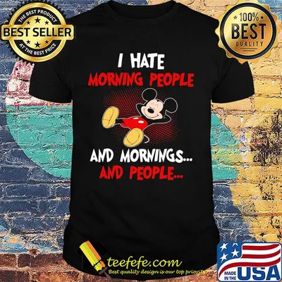 Mickey mouse i hate morning people and mornings and people shirt