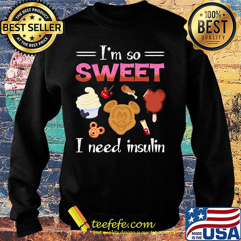 Mickey mouse i'm so sweet i need insulin s Sweater Mickey mouse i'm so sweet i need insulin s Sweater