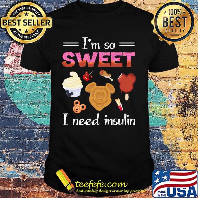 Mickey mouse i'm so sweet i need insulin shirt Mickey mouse i'm so sweet i need insulin shirt