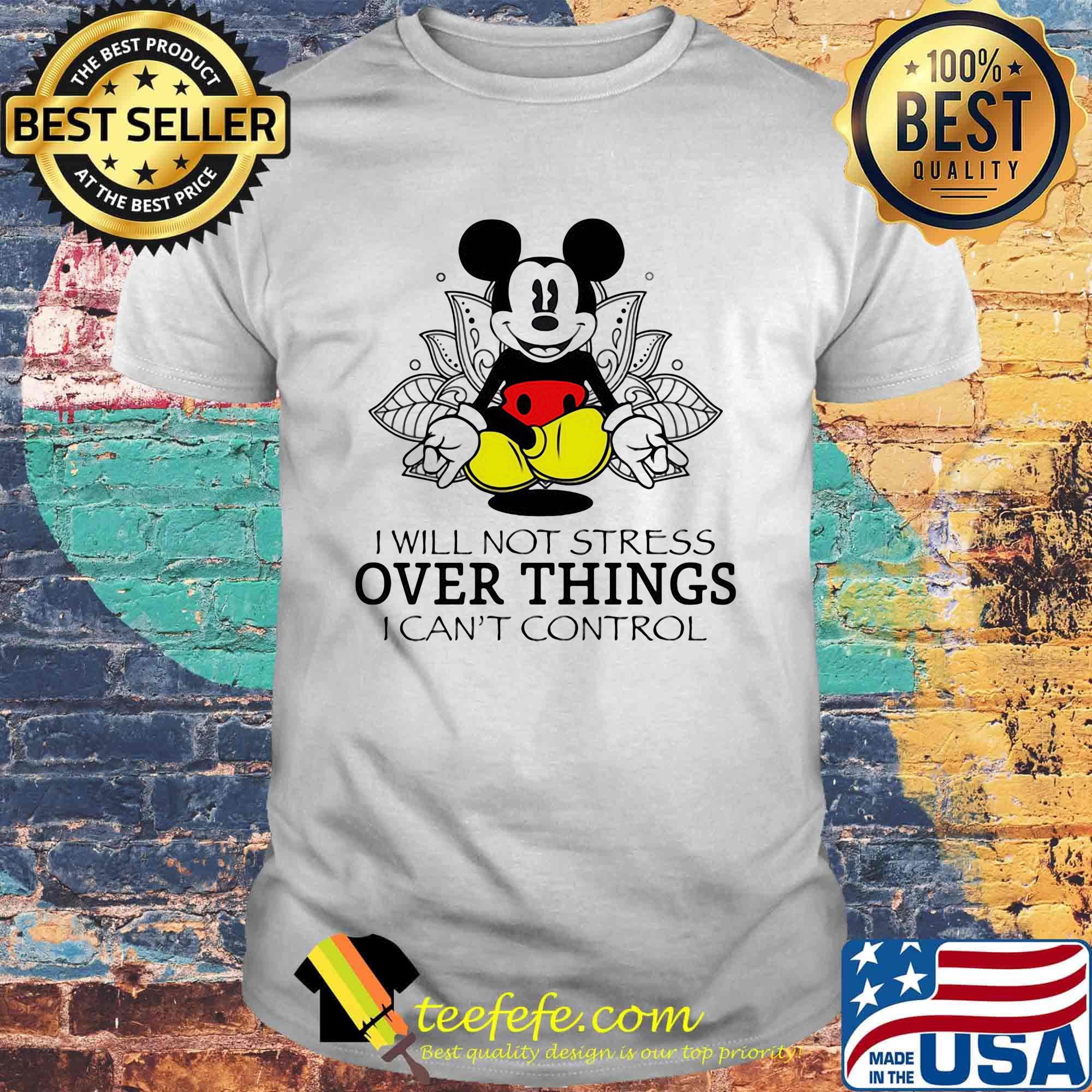 Mickey mouse I will not stress over things I can't control Yoga shirt