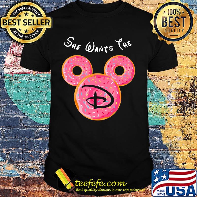 Mickey mouse she wants the disney donuts shirt Mickey mouse she wants the disney donuts shirt