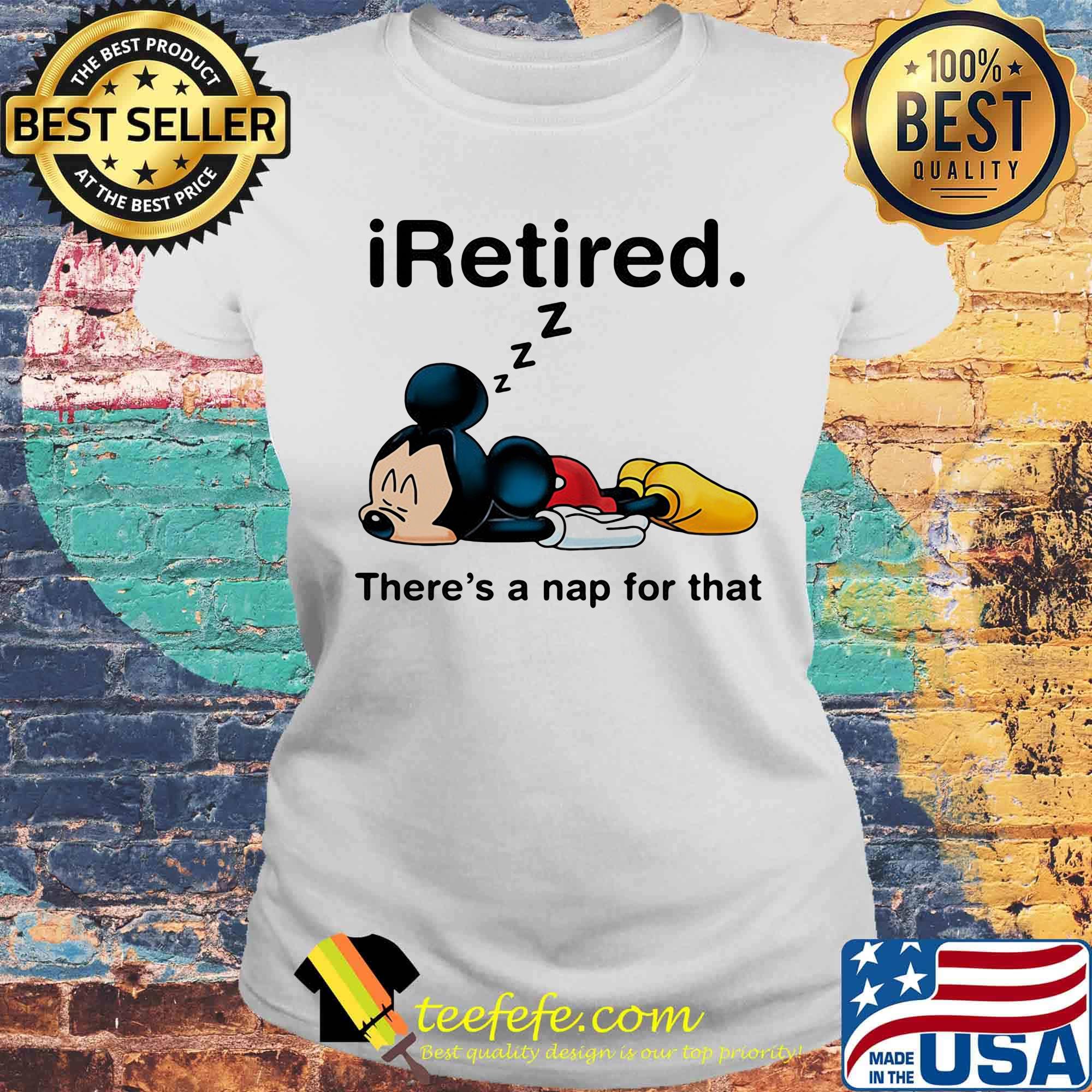 Mickey mouse sleeping i retired there's a nap for that s Laides tee Mickey mouse sleeping i retired there's a nap for that s Laides tee