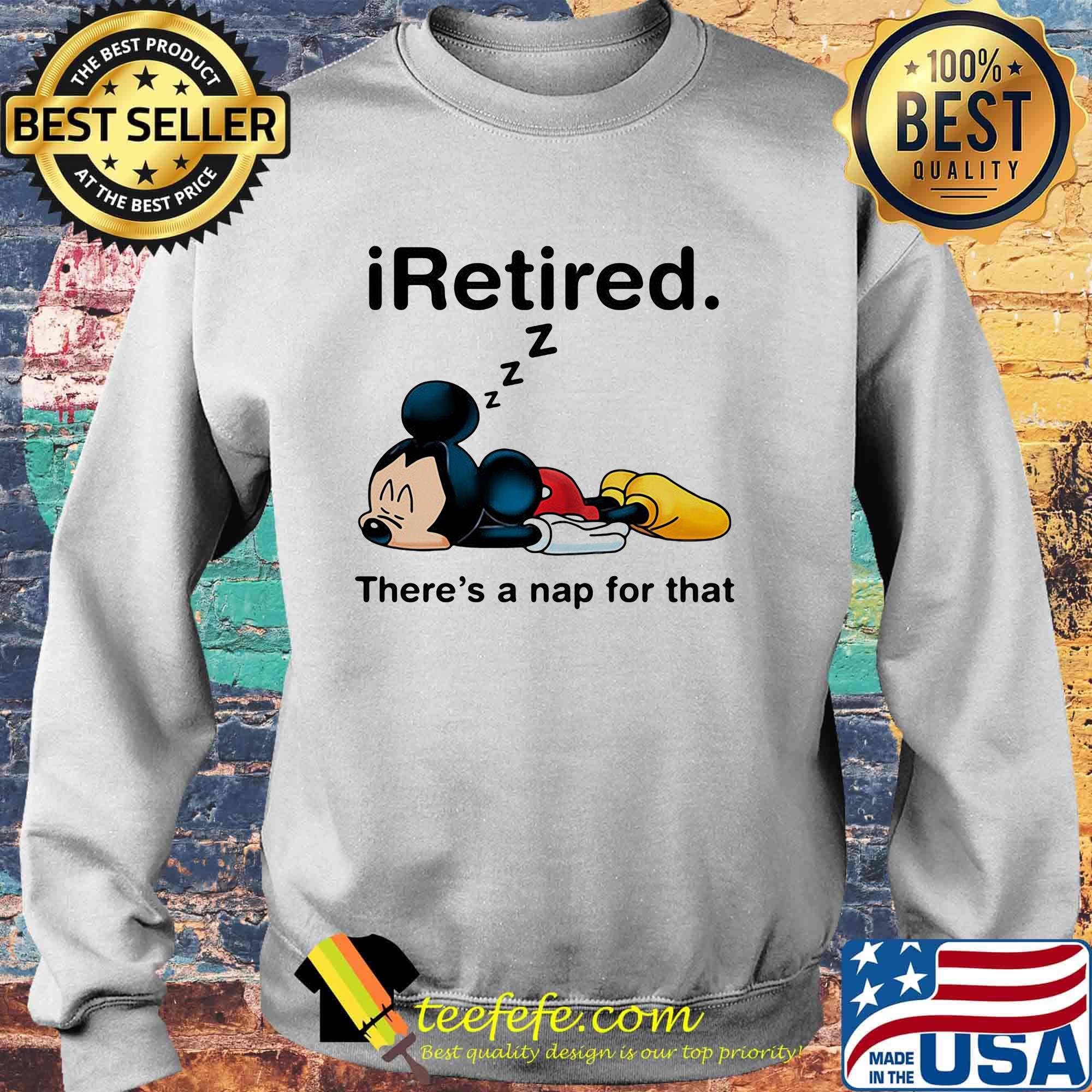Mickey mouse sleeping i retired there's a nap for that s Sweater Mickey mouse sleeping i retired there's a nap for that s Sweater