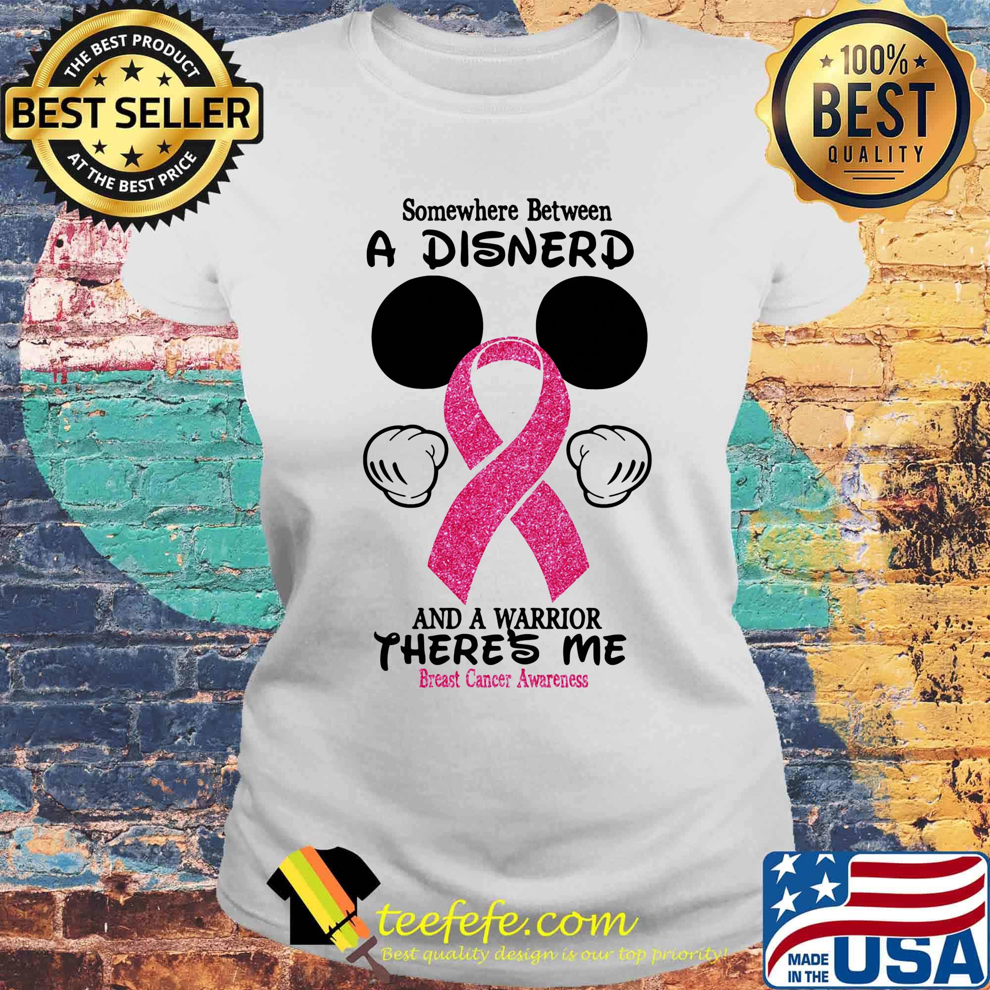 Mickey mouse somewhere between a disnerd and a warrior there's me breast cancer awareness s Laides tee Mickey mouse somewhere between a disnerd and a warrior there's me breast cancer awareness s Laides tee