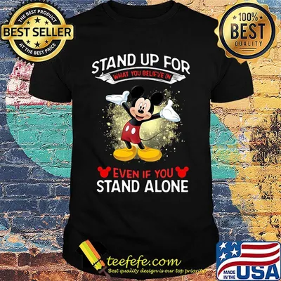 Mickey Mouse Stand up for what you believe in even if you stand alone shirt