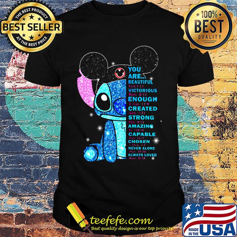 Mickey mouse stitch you are beautiful victorious enough created strong amazing capable chosen never alone always loved shirt Mickey mouse stitch you are beautiful victorious enough created strong amazing capable chosen never alone always loved shirt