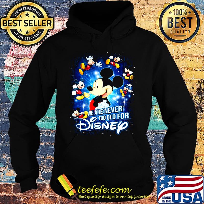 Mickey mouse we are never too old for disney light s Hoodie Mickey mouse we are never too old for disney light s Hoodie