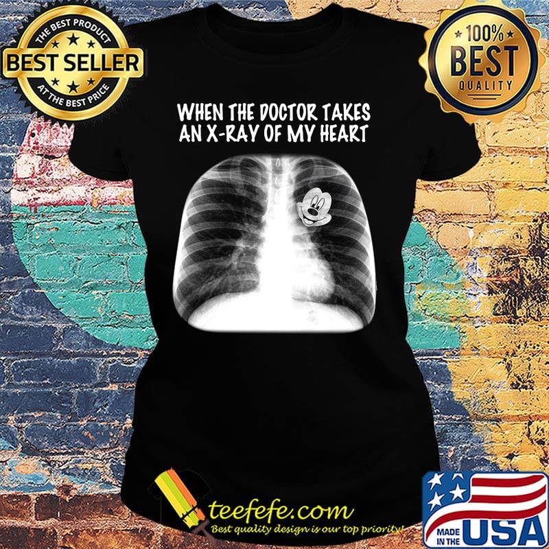 Mickey mouse when the doctor takes an x ray of my heart s Ladies tee Mickey mouse when the doctor takes an x ray of my heart s Ladies tee