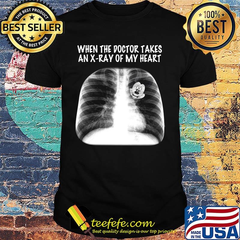Mickey mouse when the doctor takes an x ray of my heart shirt Mickey mouse when the doctor takes an x ray of my heart shirt