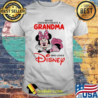 Minnie mouse never underestimate a grandma who loves disney shirt