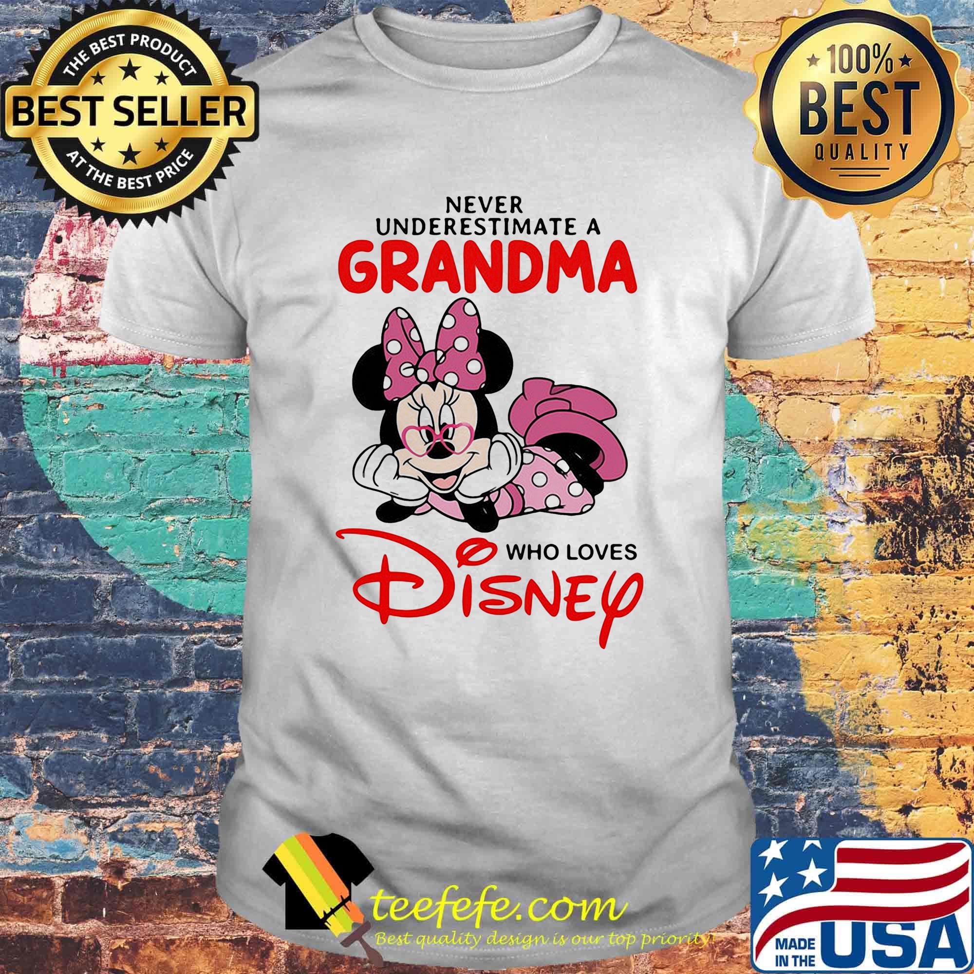 Minnie mouse never underestimate a grandma who loves disney shirt Minnie mouse never underestimate a grandma who loves disney shirt