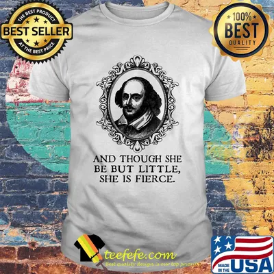 Mirror William Shakespeare and though she be but little she is fierce shirt