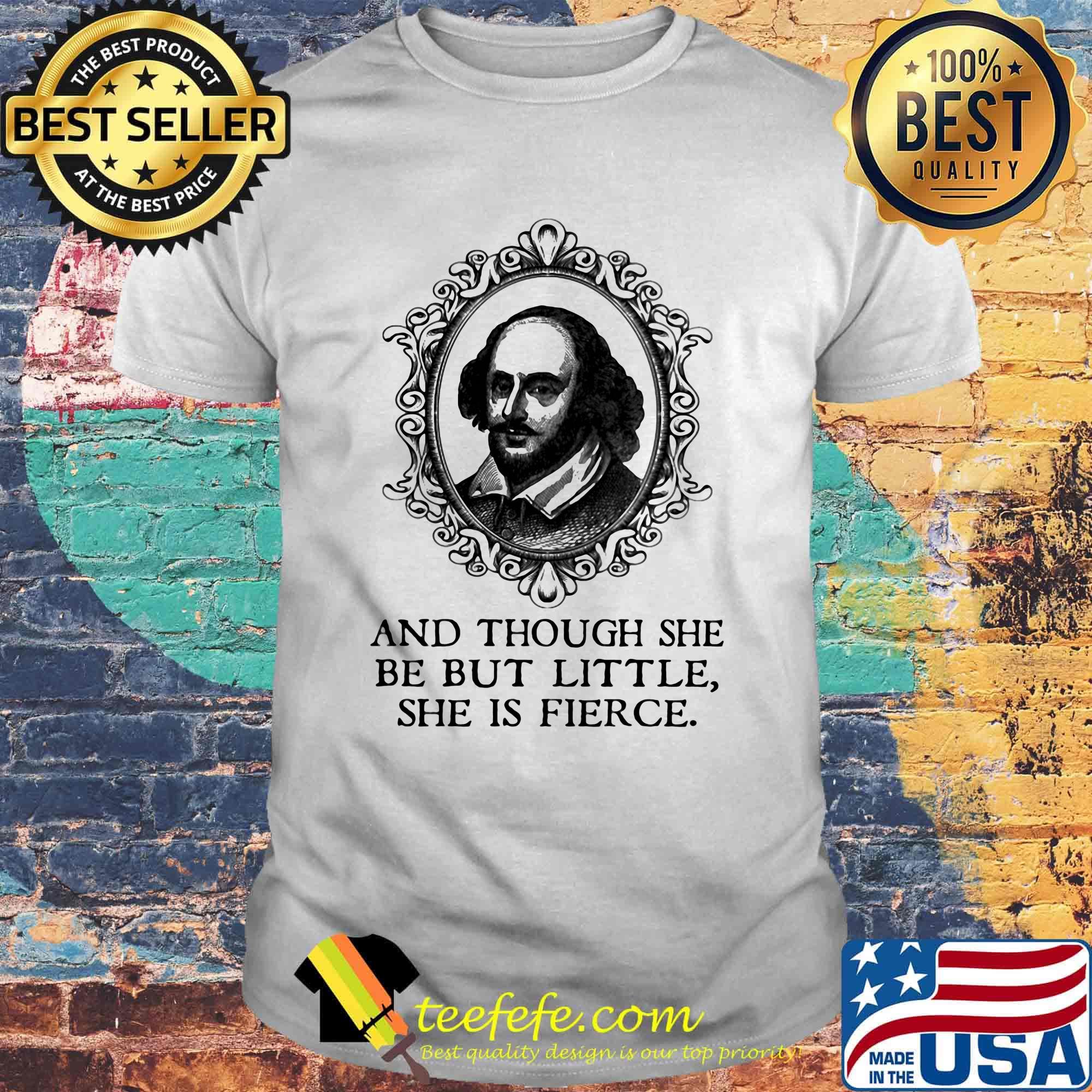 Mirror William Shakespeare and though she be but little she is fierce shirt