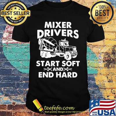 Mixer drivers start soft and end hard shirt