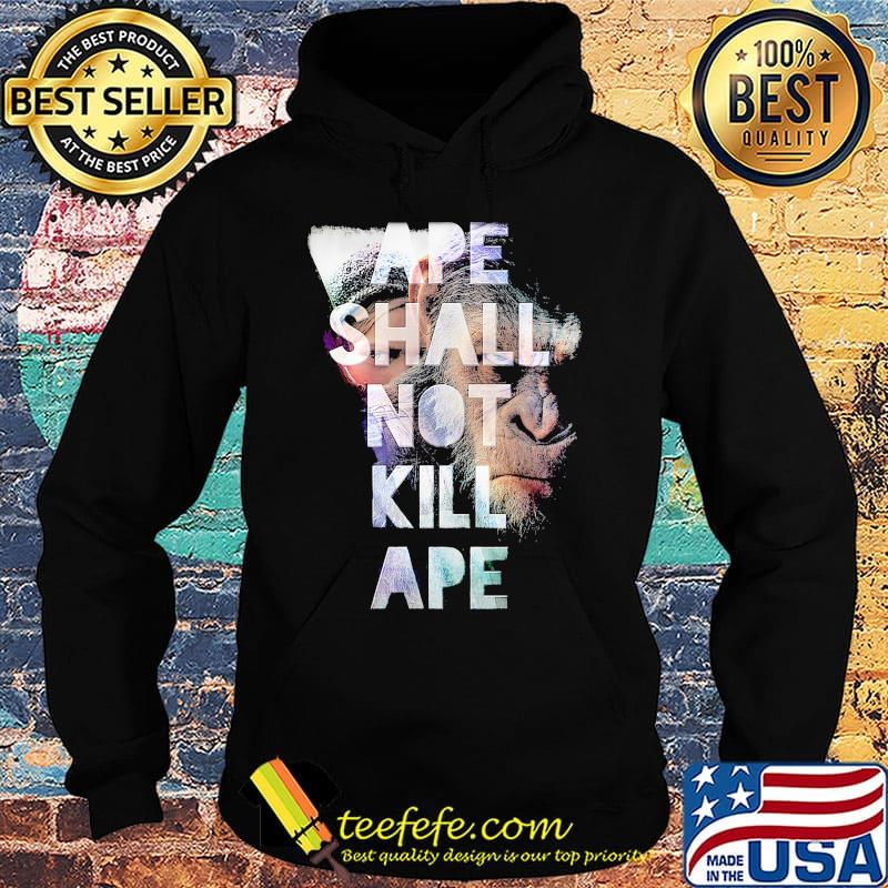 Monkey ape shall not kill ape s Hoodie Monkey ape shall not kill ape s Hoodie