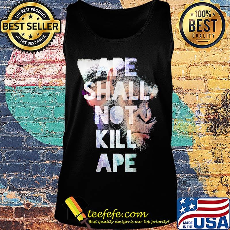 Monkey ape shall not kill ape s Tank top Monkey ape shall not kill ape s Tank top