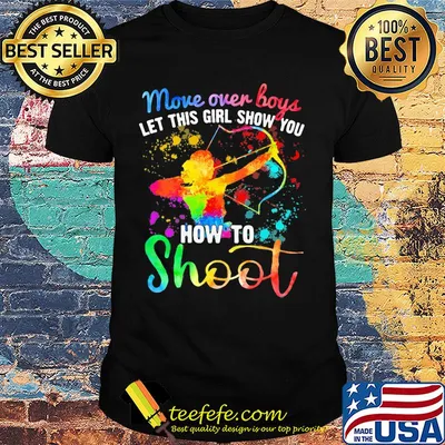 More over boys Let this girl show you How to shoot Archery shirt
