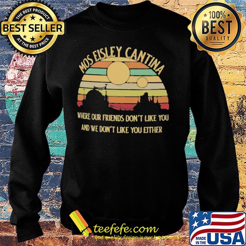 Mos Eisley Cantina Where our friends don't like you and we don't like you either vintage retro s Sweater Mos Eisley Cantina Where our friends don't like you and we don't like you either vintage retro s Sweater