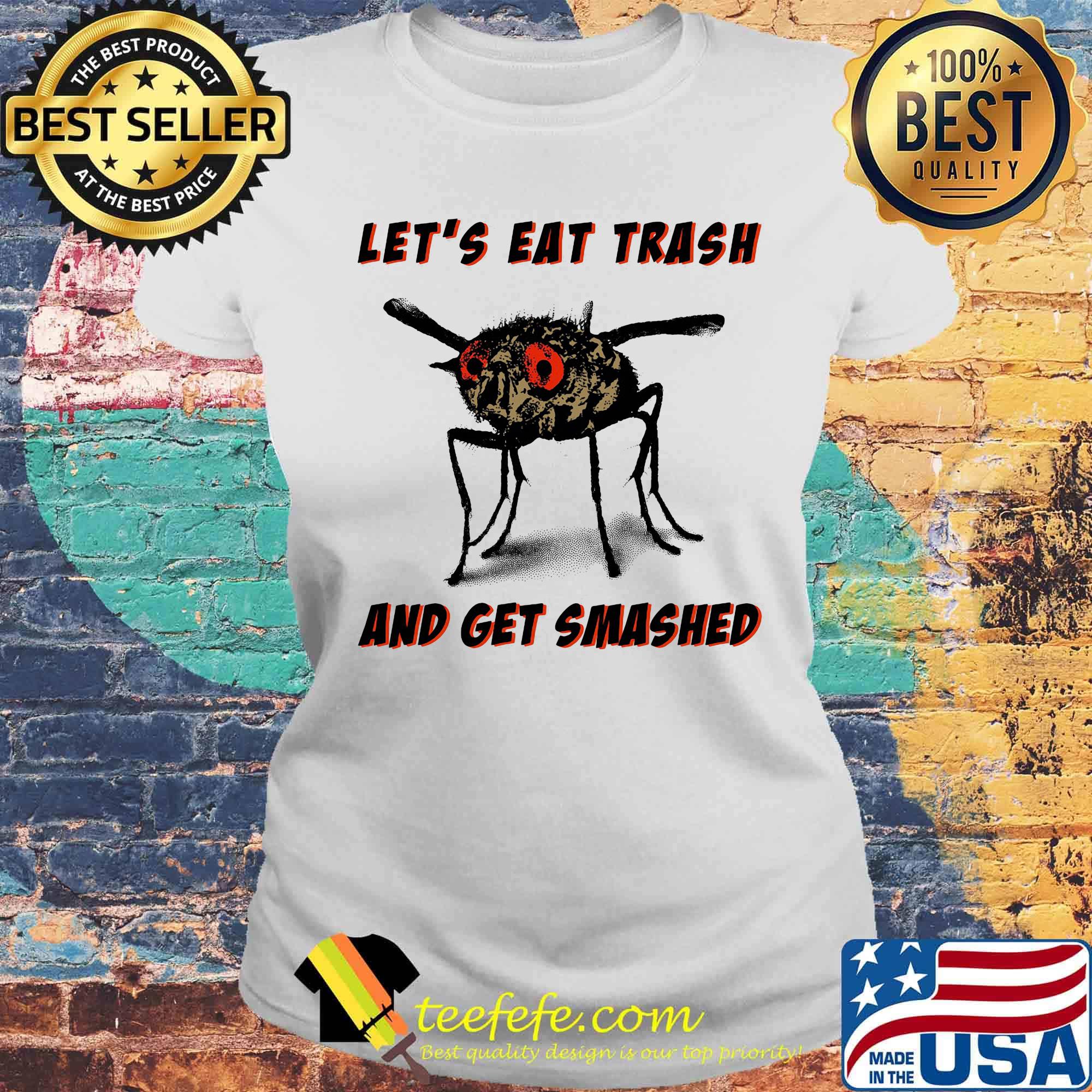 Mosquito let's eat trash and get smashed s Laides tee Mosquito let's eat trash and get smashed s Laides tee
