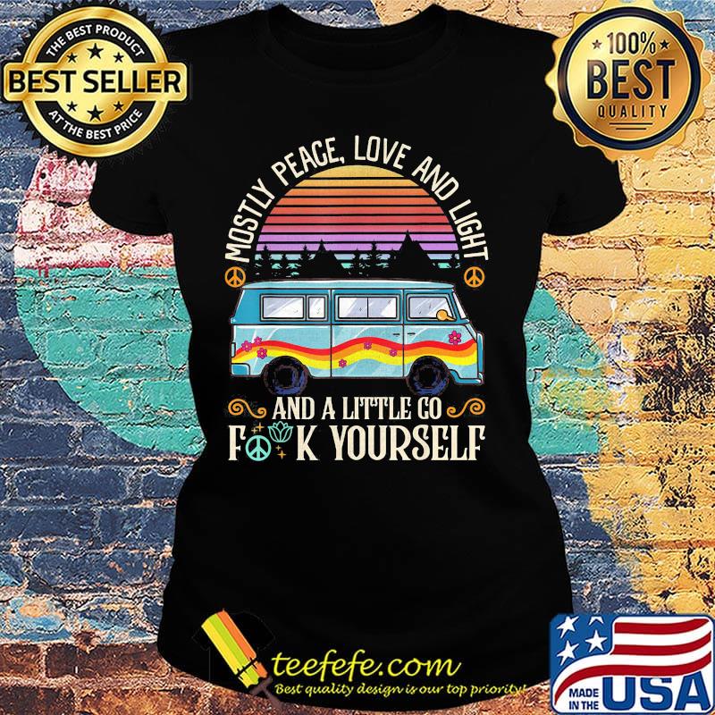 Mostly peace love and light and a little go fuck yourself vintage retro s Ladies tee Mostly peace love and light and a little go fuck yourself vintage retro s Ladies tee