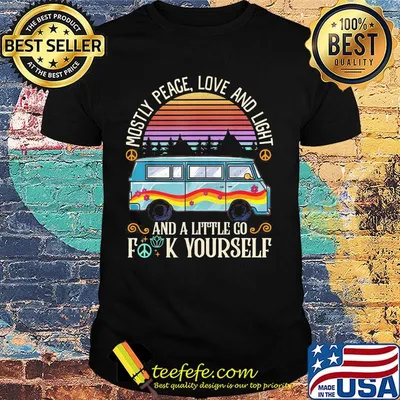 Mostly peace love and light and a little go fuck yourself vintage retro shirt