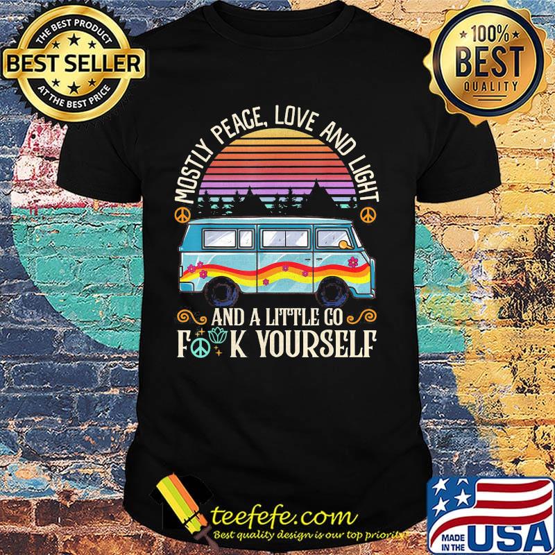 Mostly peace love and light and a little go fuck yourself vintage retro shirt Mostly peace love and light and a little go fuck yourself vintage retro shirt