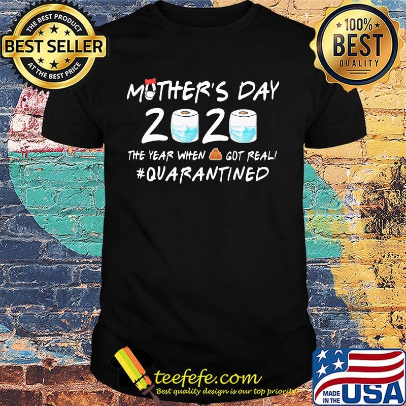 Mother's Day 2020 The Year When Got Real Quarantined Paper Toliet Shirt Mother's Day 2020 The Year When Got Real Quarantined Paper Toliet Shirt