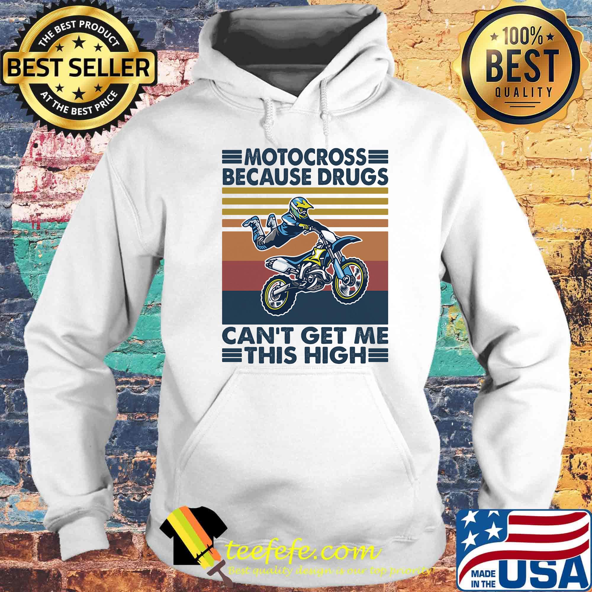 Motocross Because Drugs Can't Get Me This High Vintage Retro Shirt Hoodie Motocross Because Drugs Can't Get Me This High Vintage Retro Shirt Hoodie
