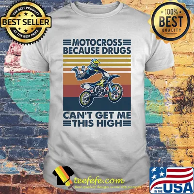Motocross Because Drugs Can't Get Me This High Vintage Retro Shirt