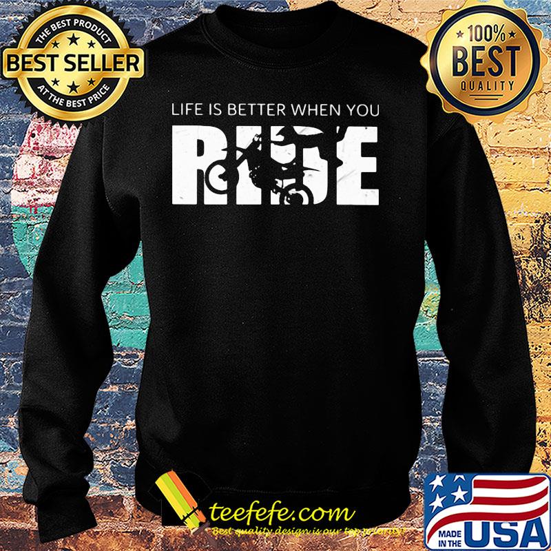 Motocross life is better when you ride s Sweater Motocross life is better when you ride s Sweater