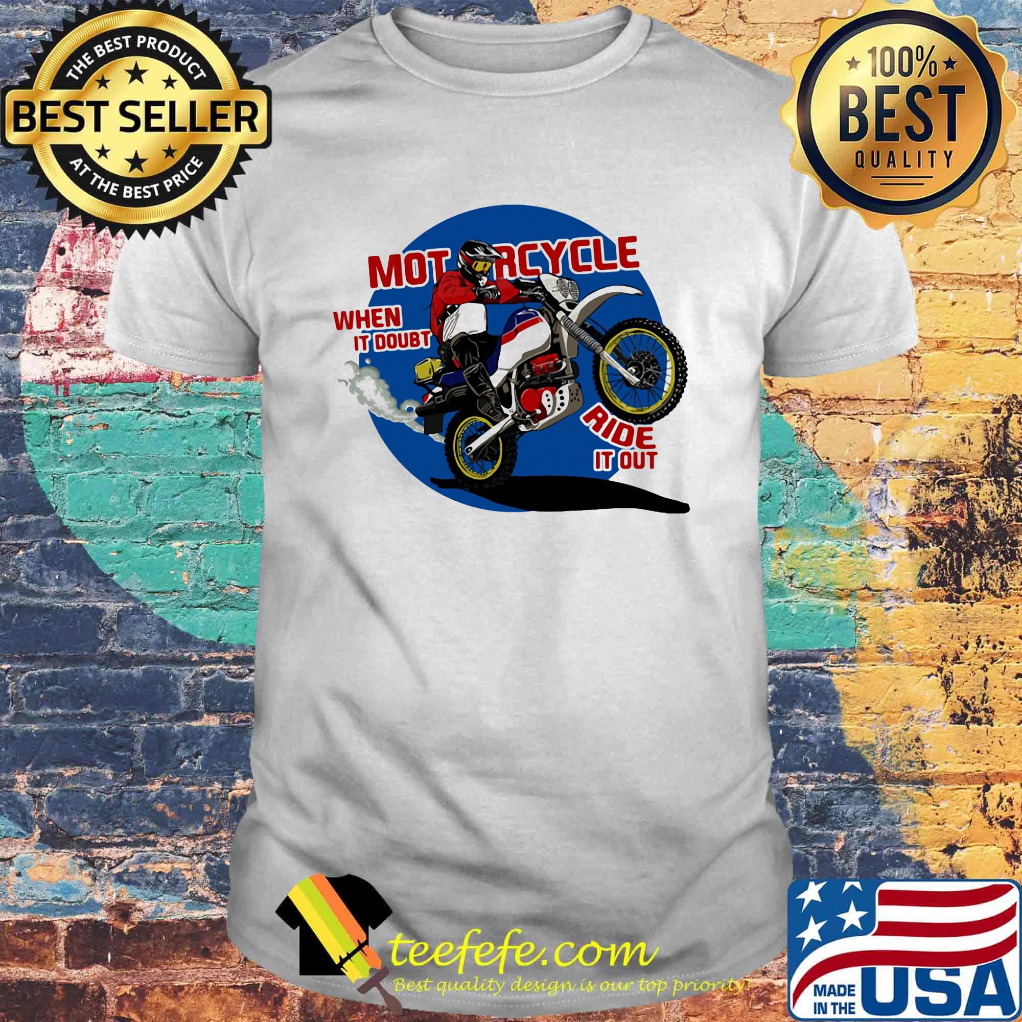 Motorcycle when it's doubt ride it out shirt