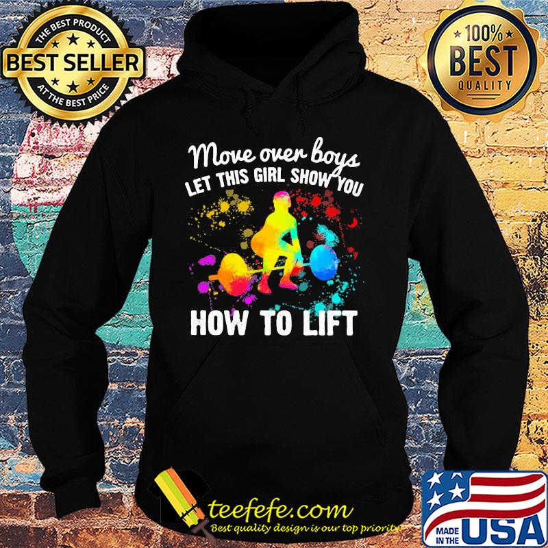 Move over boys let this girl show you How to lift Weight Lifting s Hoodie Move over boys let this girl show you How to lift Weight Lifting s Hoodie