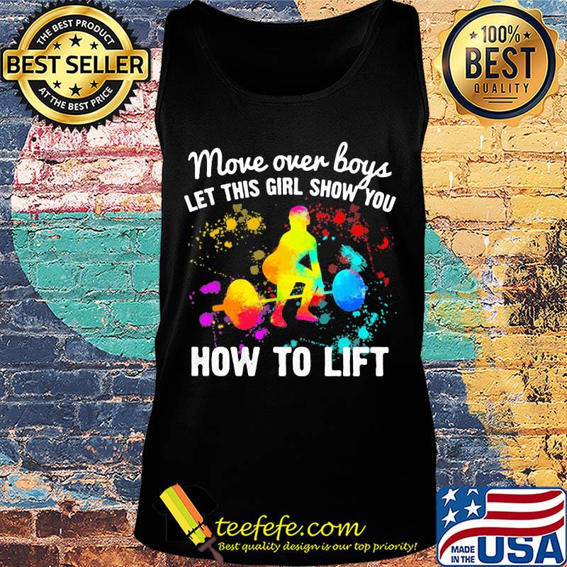 Move over boys let this girl show you How to lift Weight Lifting s Tank top Move over boys let this girl show you How to lift Weight Lifting s Tank top