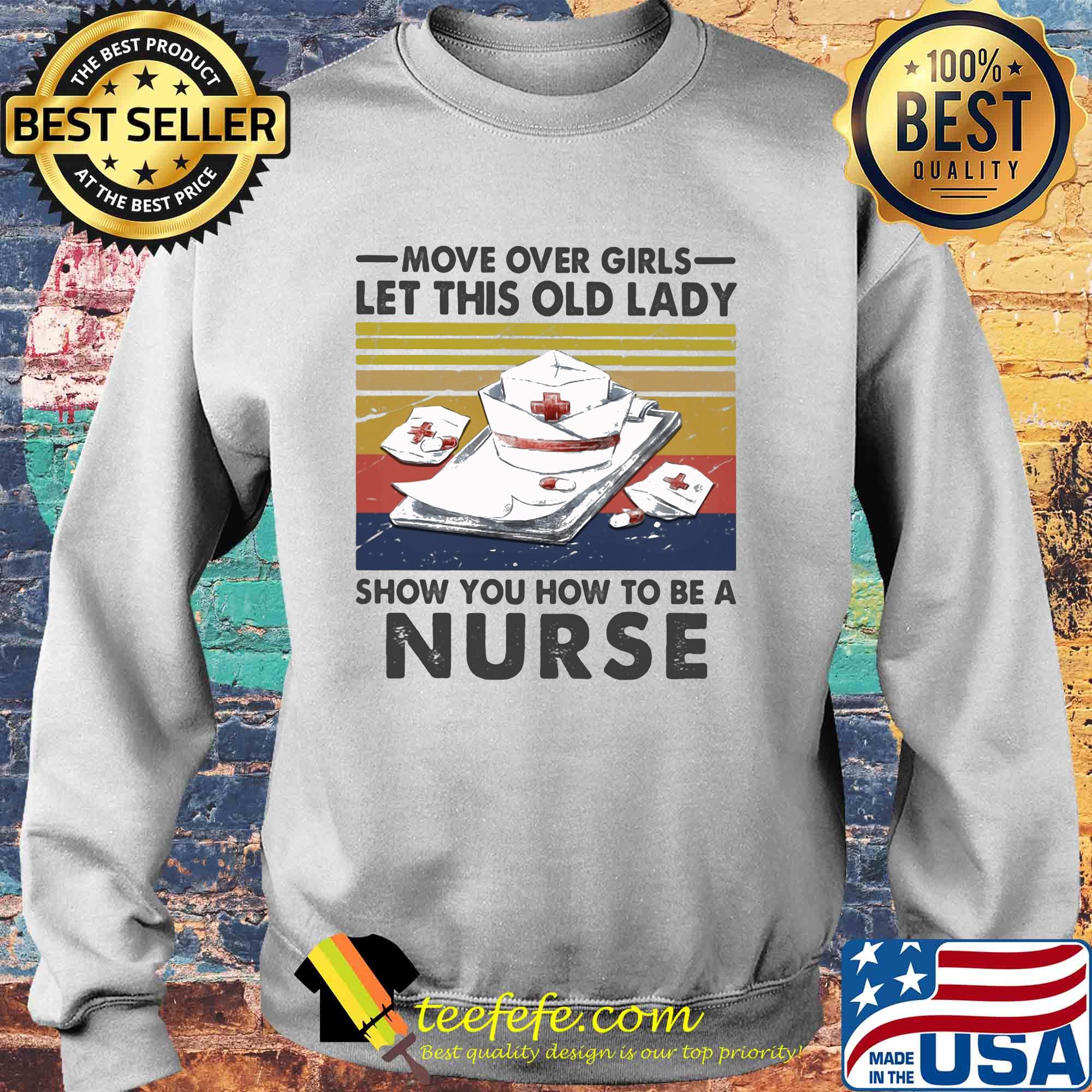Move over girls let this old lady show you how to be a nurse vintage retro s Sweater Move over girls let this old lady show you how to be a nurse vintage retro s Sweater