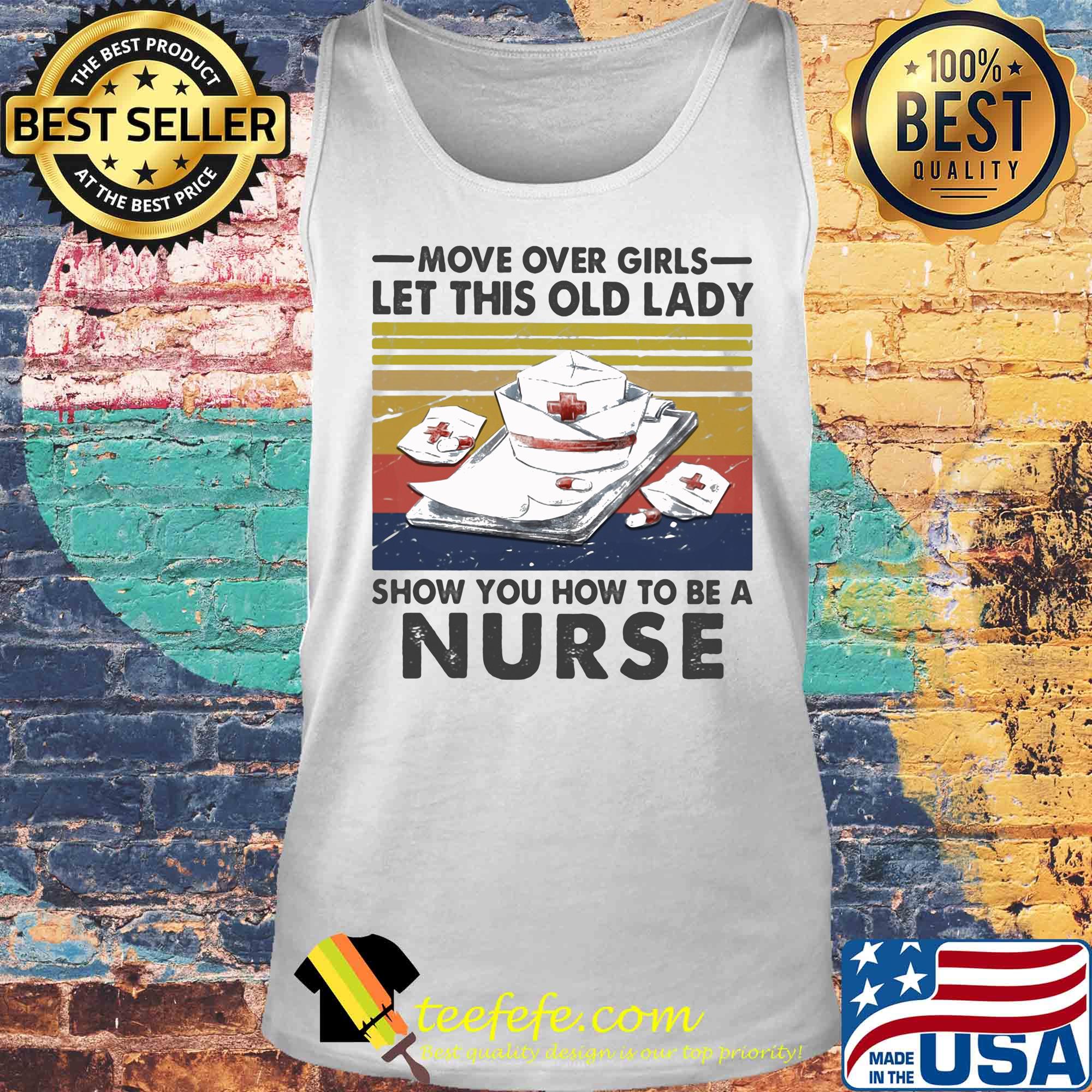Move over girls let this old lady show you how to be a nurse vintage retro s Tank top Move over girls let this old lady show you how to be a nurse vintage retro s Tank top