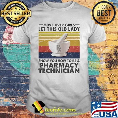 Move over girls let this old lady show you how to be a Pharmacy Technician Vintage retro shirt