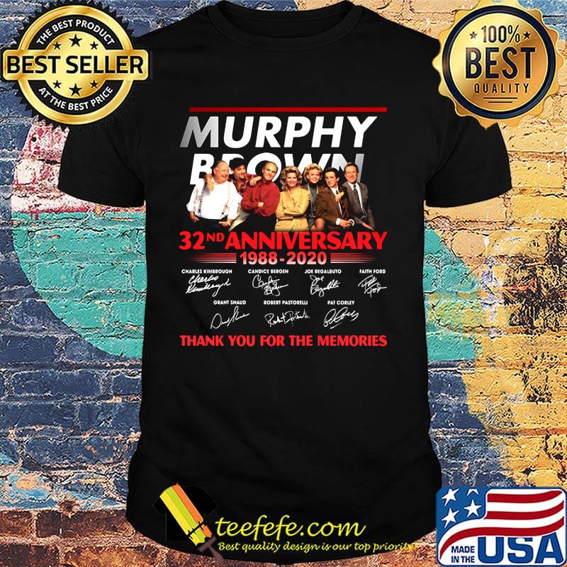 Murphy brown 32nd anniversary 1988 2020 thank you for the memories signatures shirt
