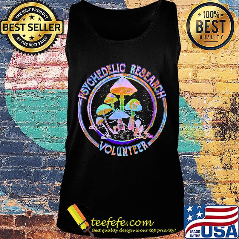 Mushroom psychedelic research volunteer s Tank top Mushroom psychedelic research volunteer s Tank top