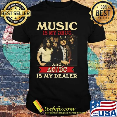 Music is my drug and acdc is my dealer shirt