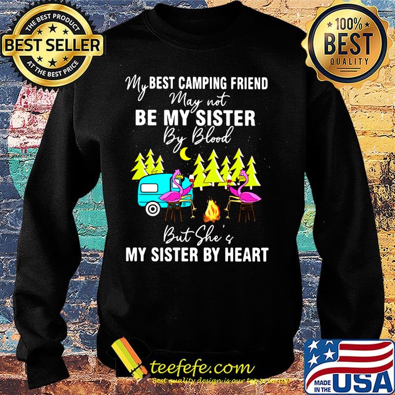 My best camping friend May not be my sister by blood but she of my sister by heart flamingo fire moon tree s Sweater My best camping friend May not be my sister by blood but she of my sister by heart flamingo fire moon tree s Sweater