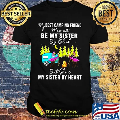 My best camping friend May not be my sister by blood but she of my sister by heart flamingo fire moon tree shirt