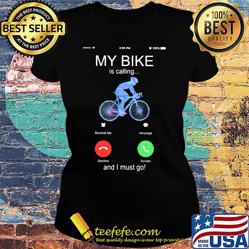My bike is calling and i must go s Ladies tee My bike is calling and i must go s Ladies tee