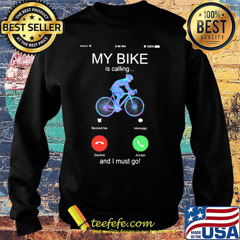 My bike is calling and i must go s Sweater My bike is calling and i must go s Sweater