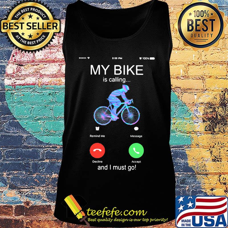 My bike is calling and i must go s Tank top My bike is calling and i must go s Tank top